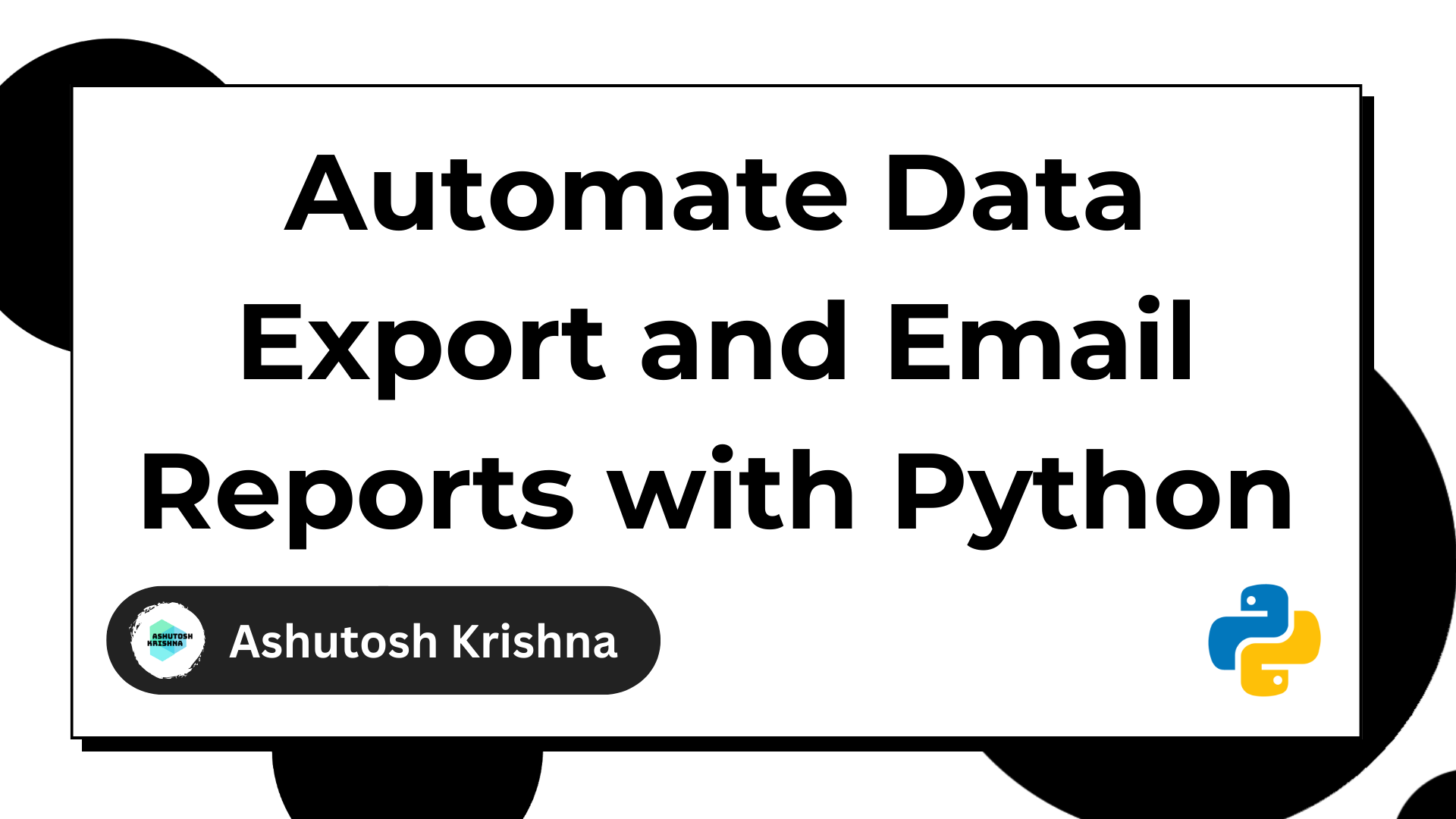 Image for How to Automate Data Exports and Email Reports with Python – a Step-by-Step Guide