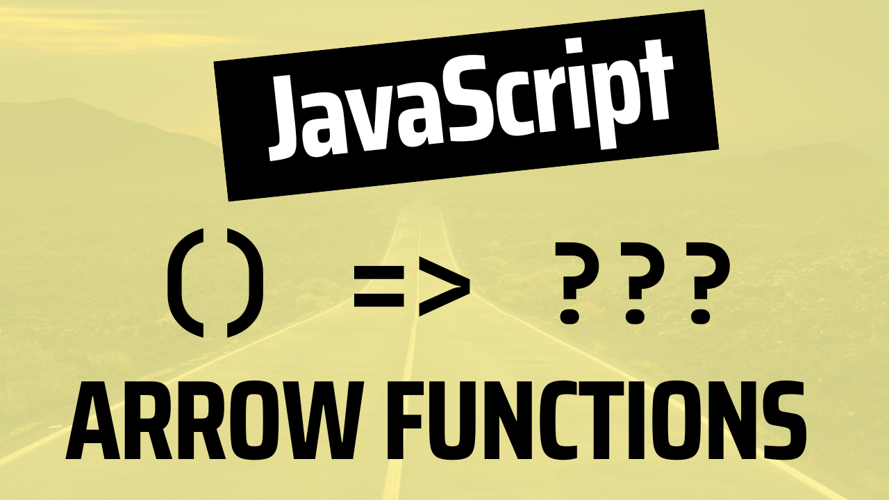 Image for How to Use JavaScript Arrow Functions – Explained in Detail