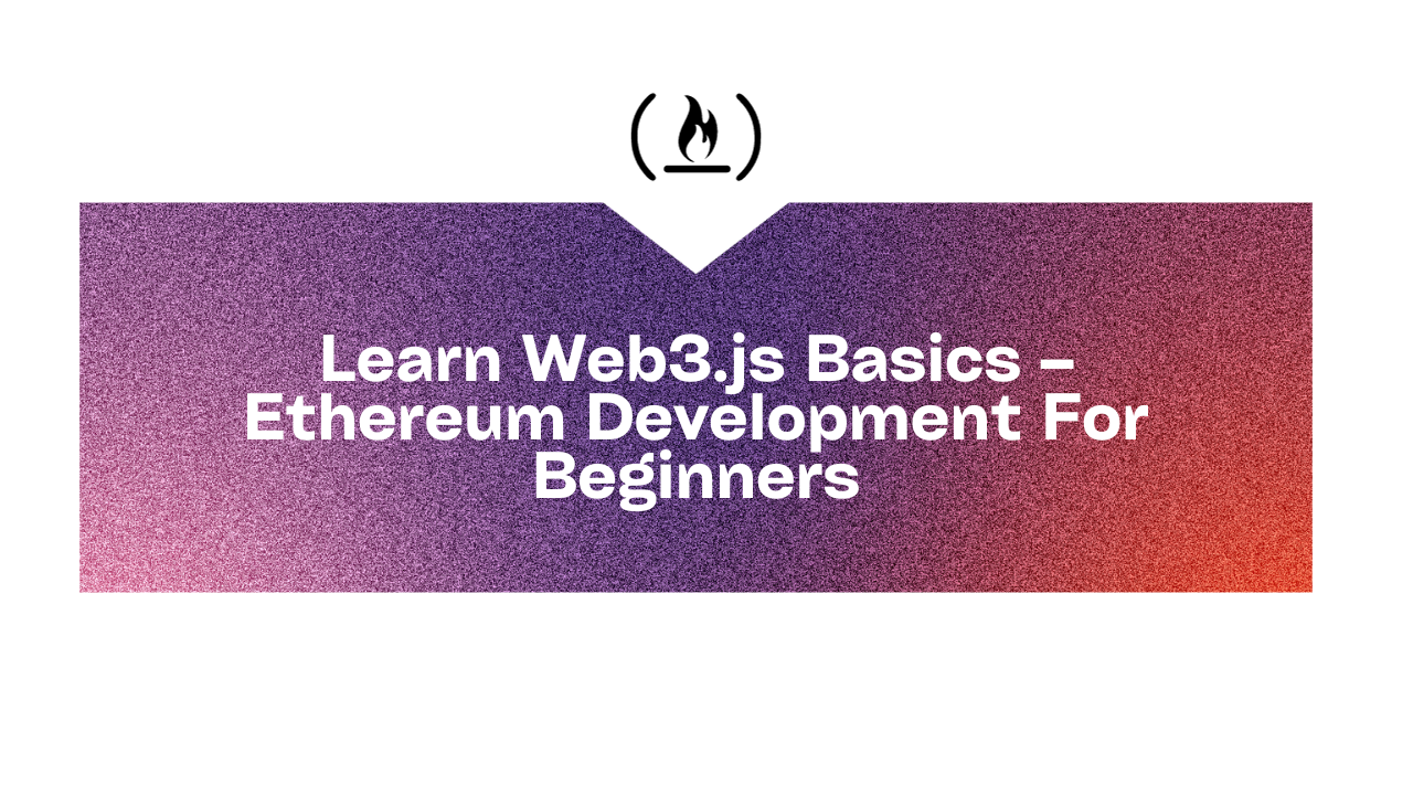Learn Web3.js Basics – Ethereum Development for Beginners