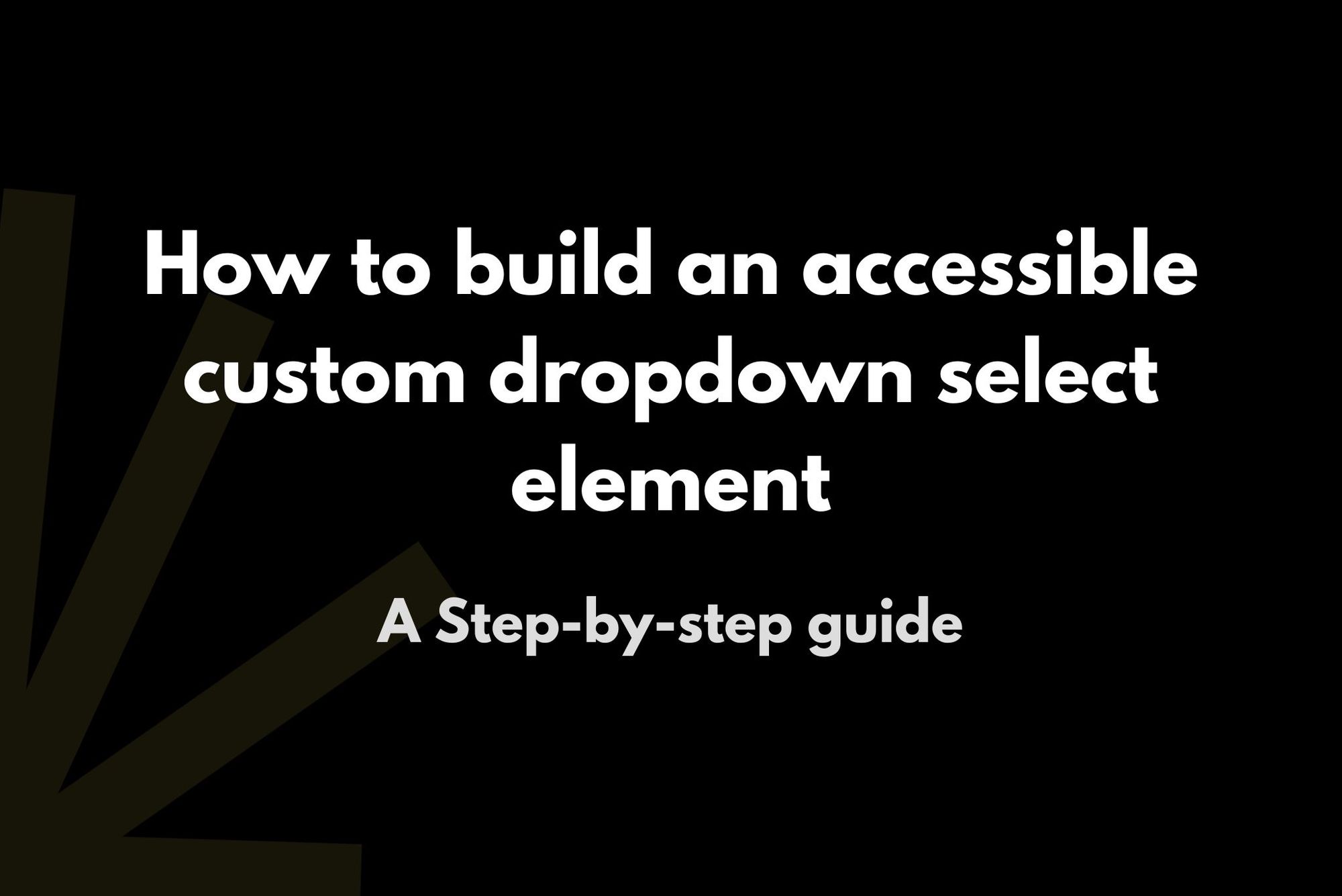 How to Build an Accessible Custom Dropdown Select Element