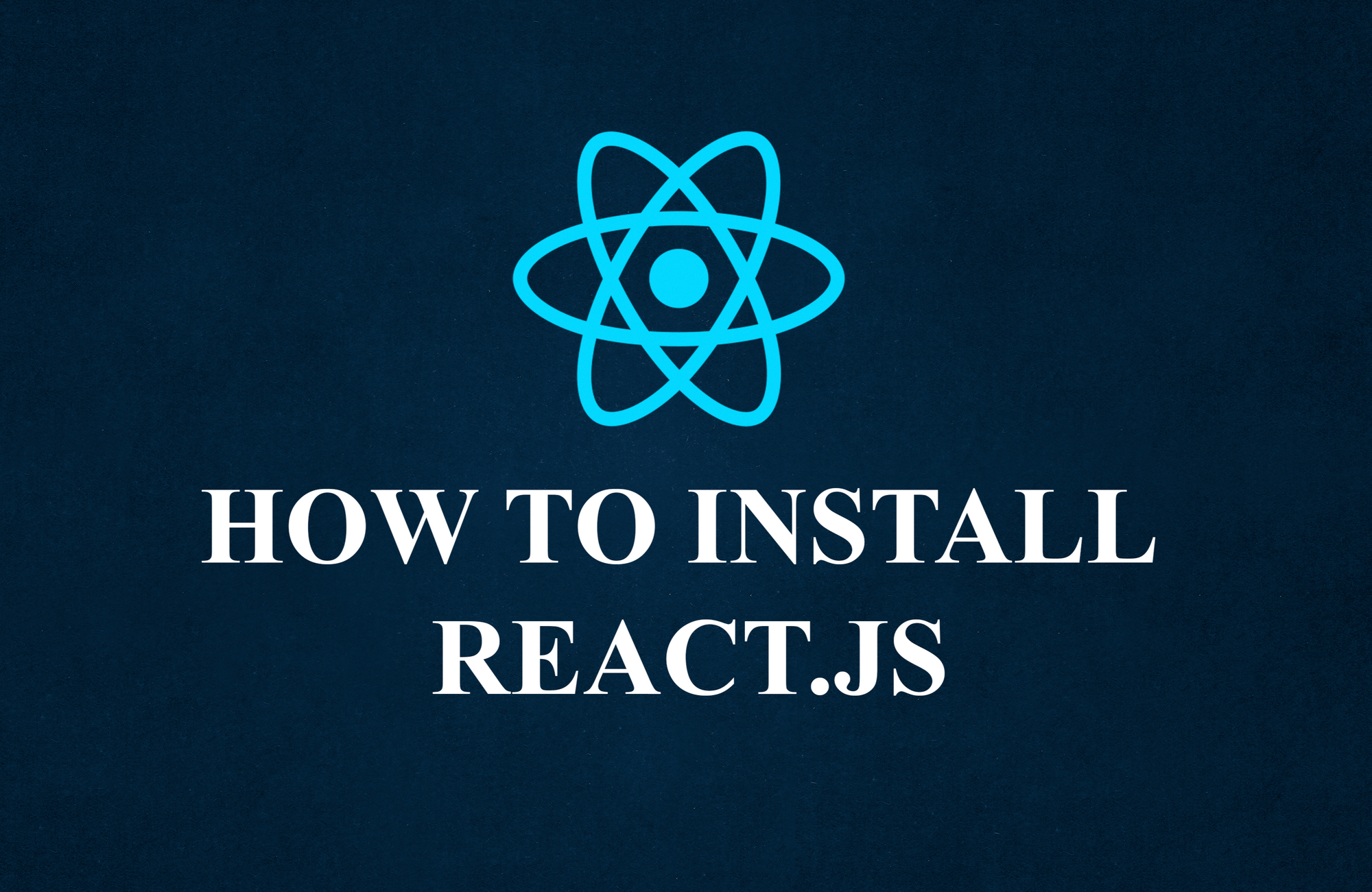 Image for How to Install React – A Step-by-Step Guide