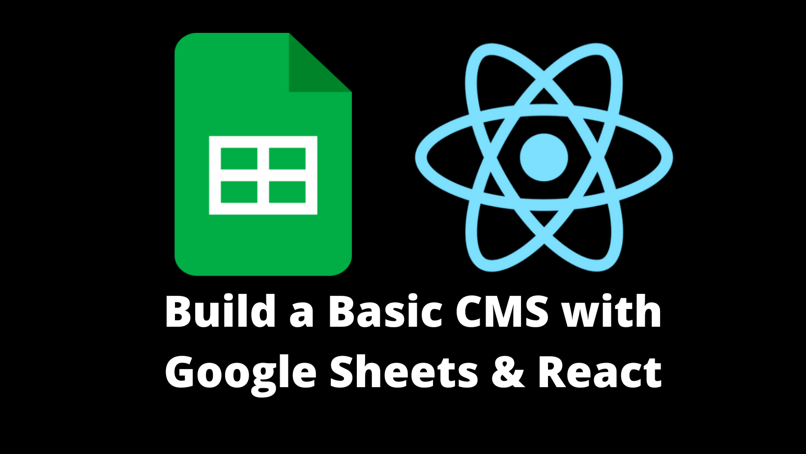 Image for How to Build a Basic CMS with Google Sheets and React