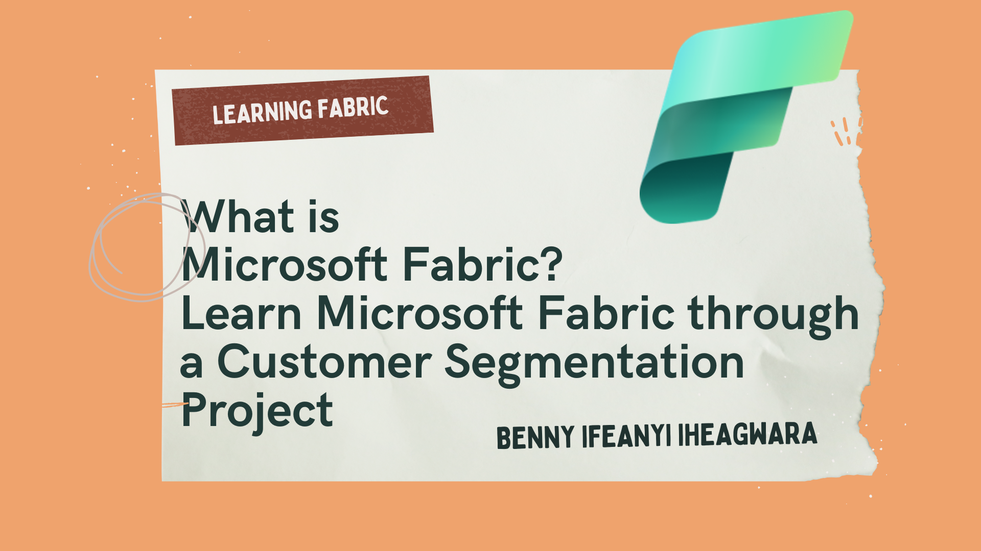 What is Microsoft Fabric? How to Build a Customer Segmentation Project