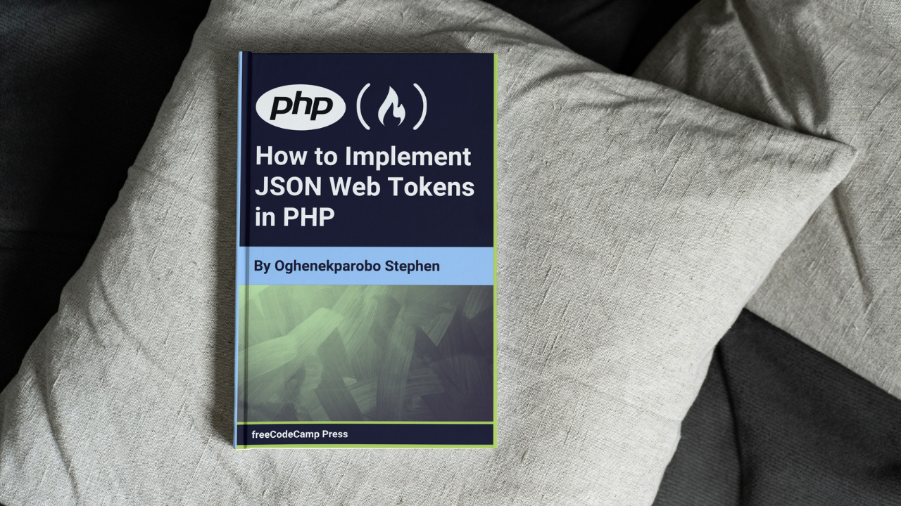 How to Implement JSON Web Tokens (JWTs) in PHP – PHP Authentication Handbook