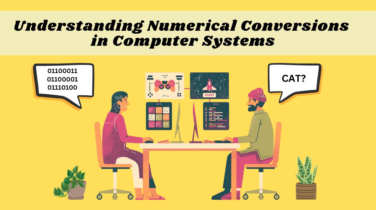 How Do Numerical Conversions Work in Computer Systems? Explained With Examples
