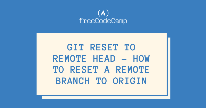 Git Reset para Remote Head – como redefinir uma branch remota para a origem