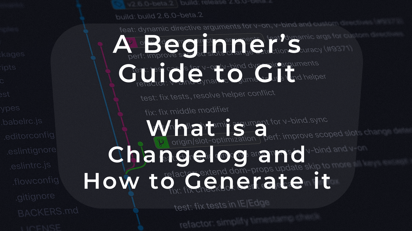 Um guia para os iniciantes em Git — o que é um changelog e como gerá-lo
