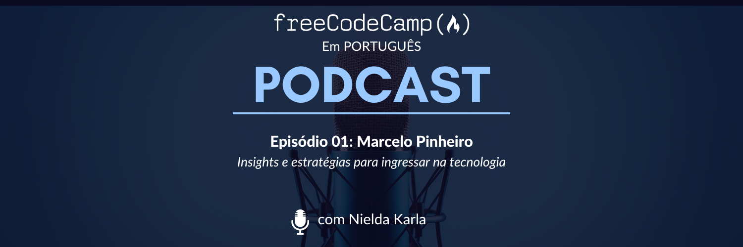 Ep. 01 Marcelo Pinheiro Insights e estratégias para ingressar na tecnologia