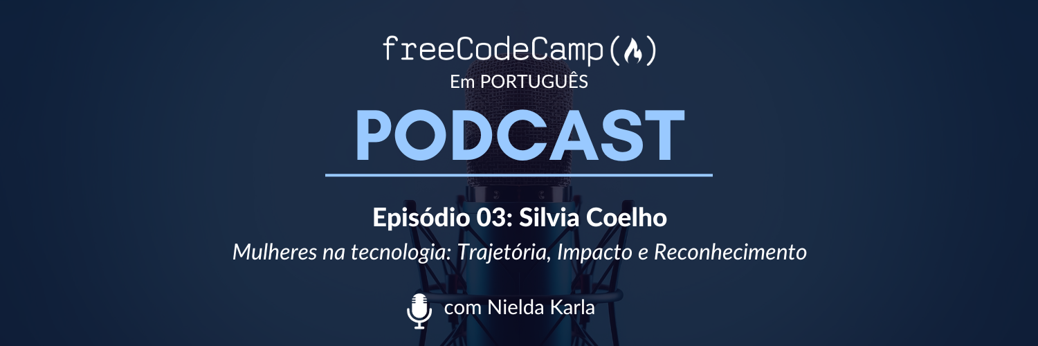 Ep. 03 Silvia Coelho - Mulheres na tecnologia: Trajetória, Impacto e Reconhecimento
