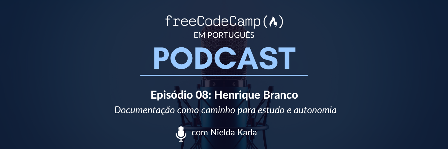 Ep. 08 Henrique Branco - Documentação como caminho para autonomia