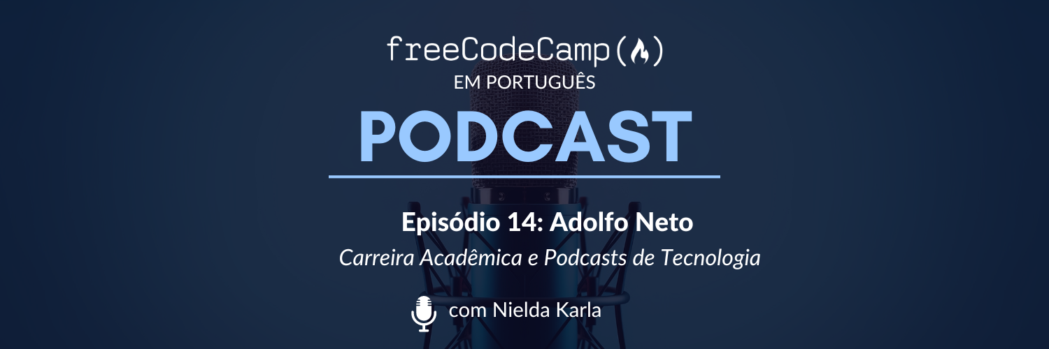 Ep. 14 Adolfo Neto - Carreira Acadêmica e Podcasts de Tecnologia