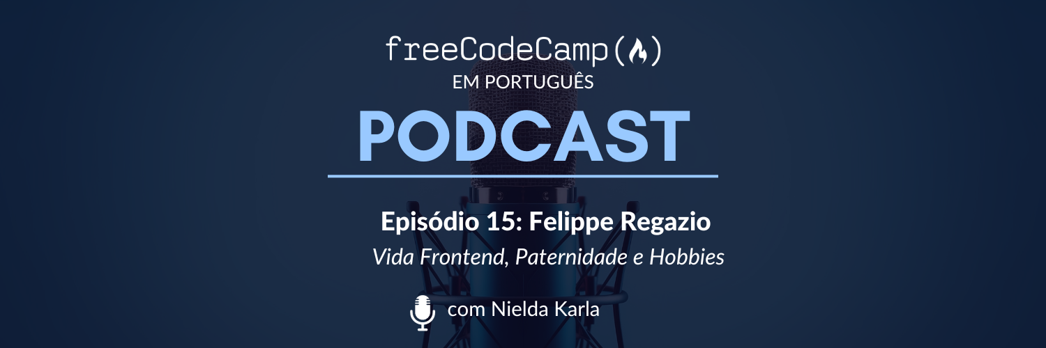 Ep.15 Felippe Regazio - Vida Frontend, Paternidade e Hobbies