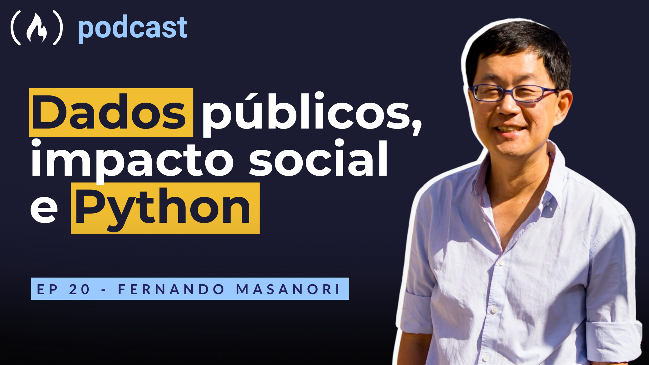 Ep. 20 Fernando Masanori - Dados públicos, impacto social e Python