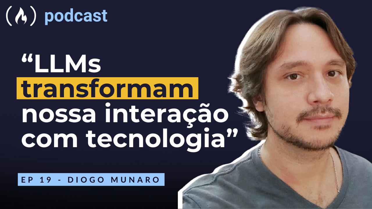 Ep 19 Diogo Munaro - Inovações e Impactos dos Large Language Models