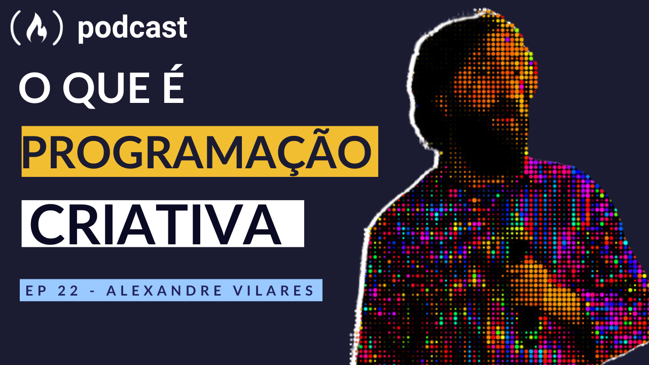 Ep: 22 Alexandre Villares - O que é programação Criativa