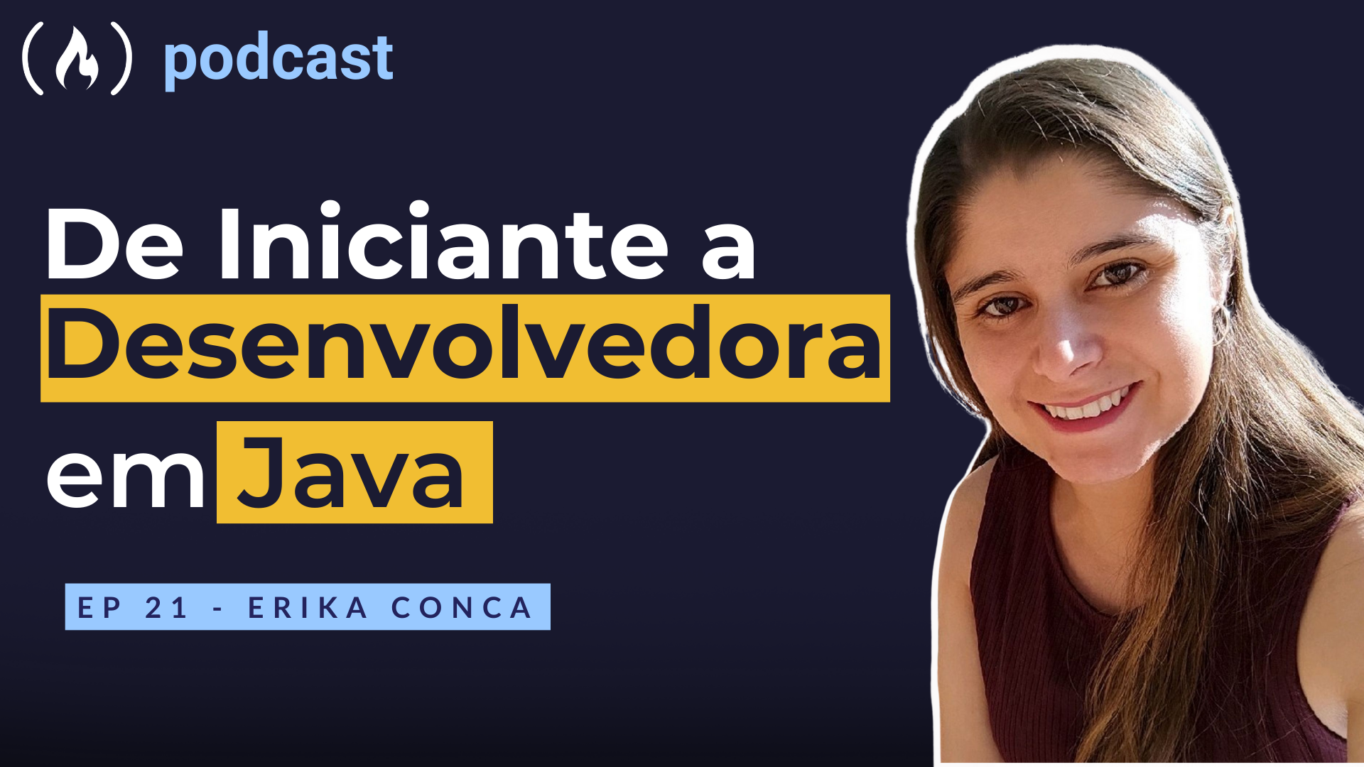 Ep. 21 Erika Conca - De iniciante a desenvolvedora em Java