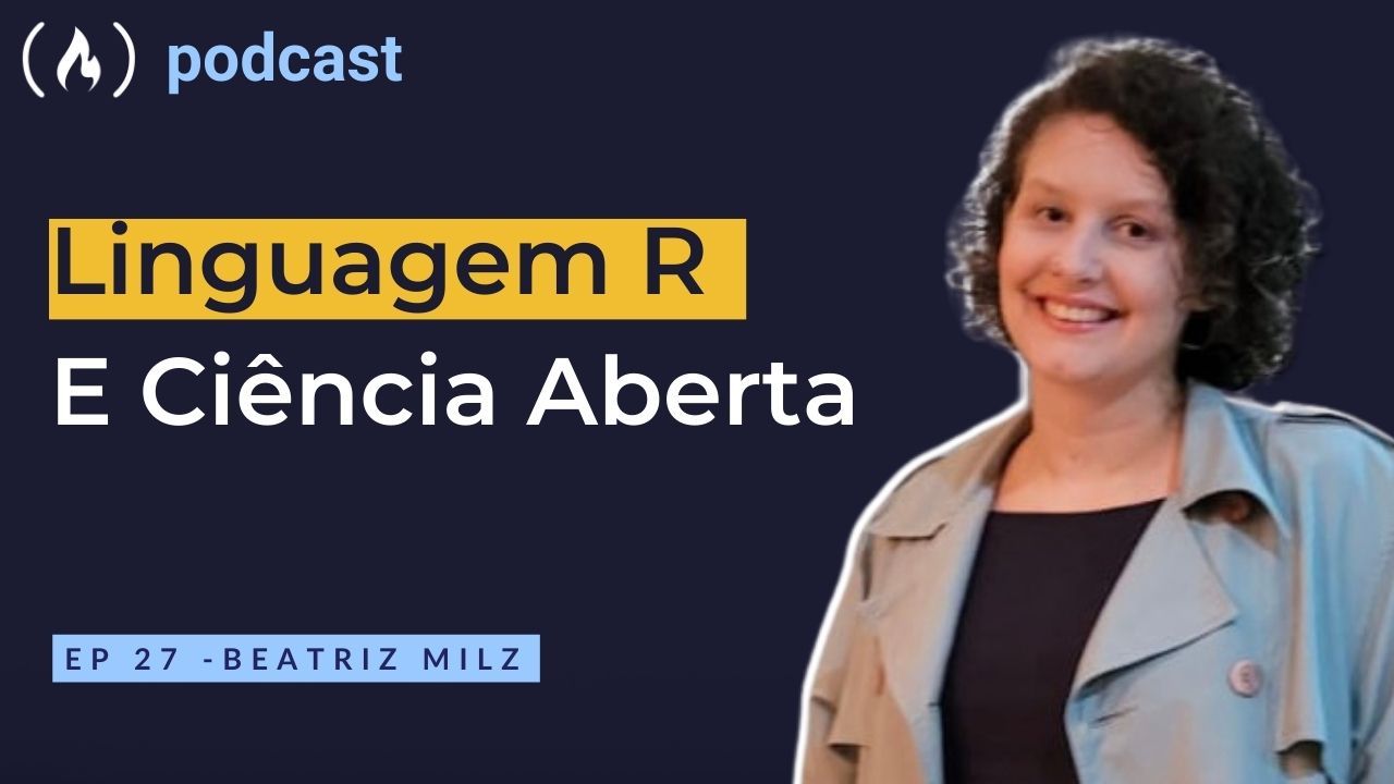 Ep. 27 Beatriz Milz - Linguagem R e Ciência Aberta