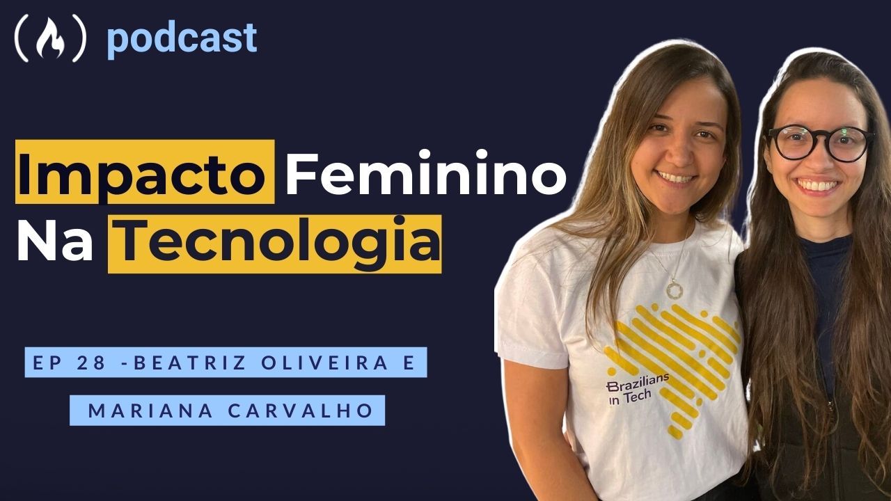 Ep. 28 Mariana Carvalho e Beatriz Oliveira - Livro Mulheres em Tecnologia