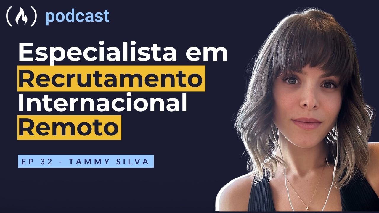 Ep. 32 Tammy - Especialista em Recrutamento Internacional Remoto