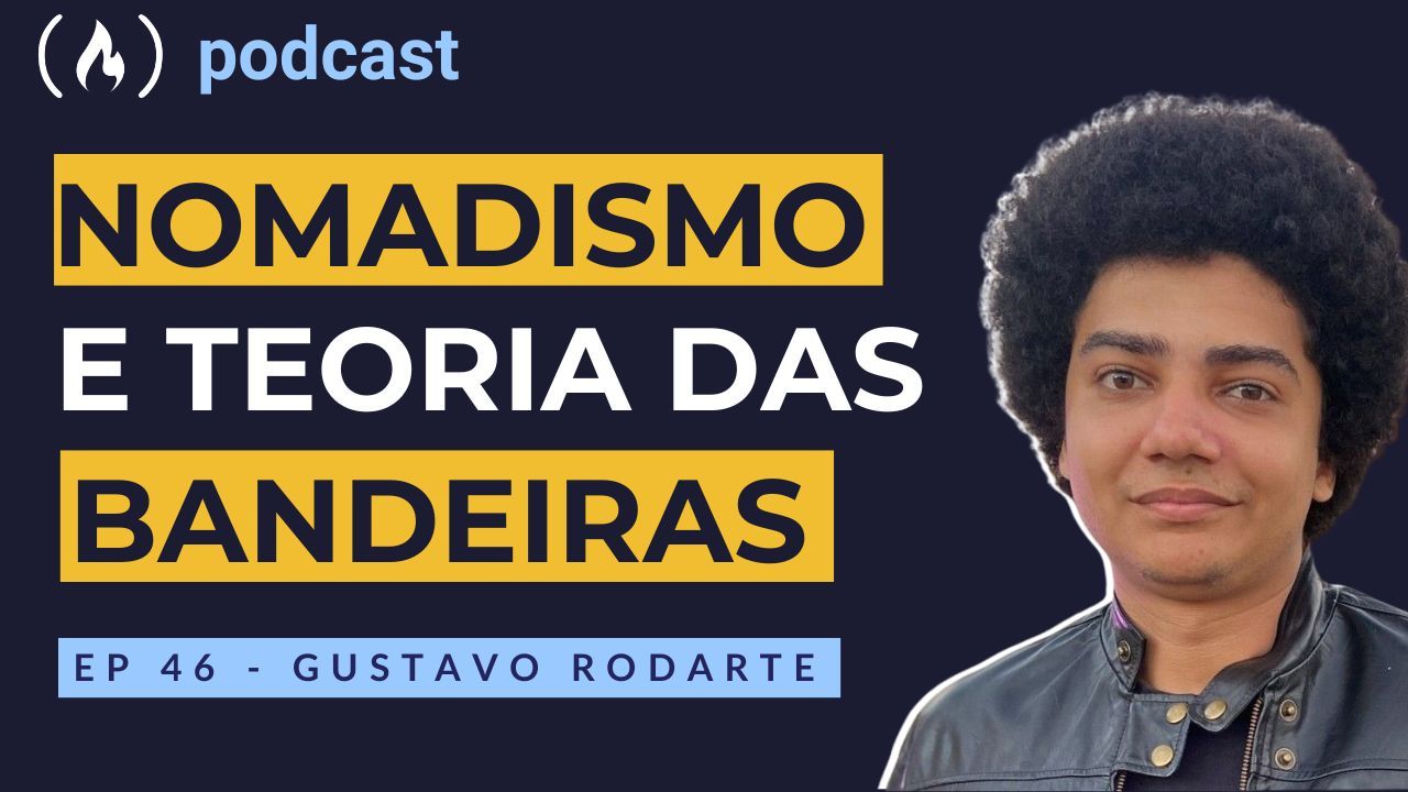 Ep: 46 Gustavo Rodarte - Nomadismo e Teoria das bandeiras