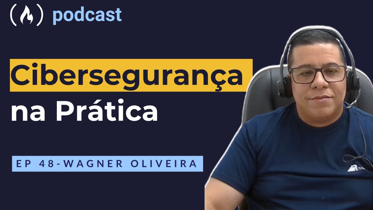 Ep. 48 Wagner Oliveira - Cibersegurança na Prática