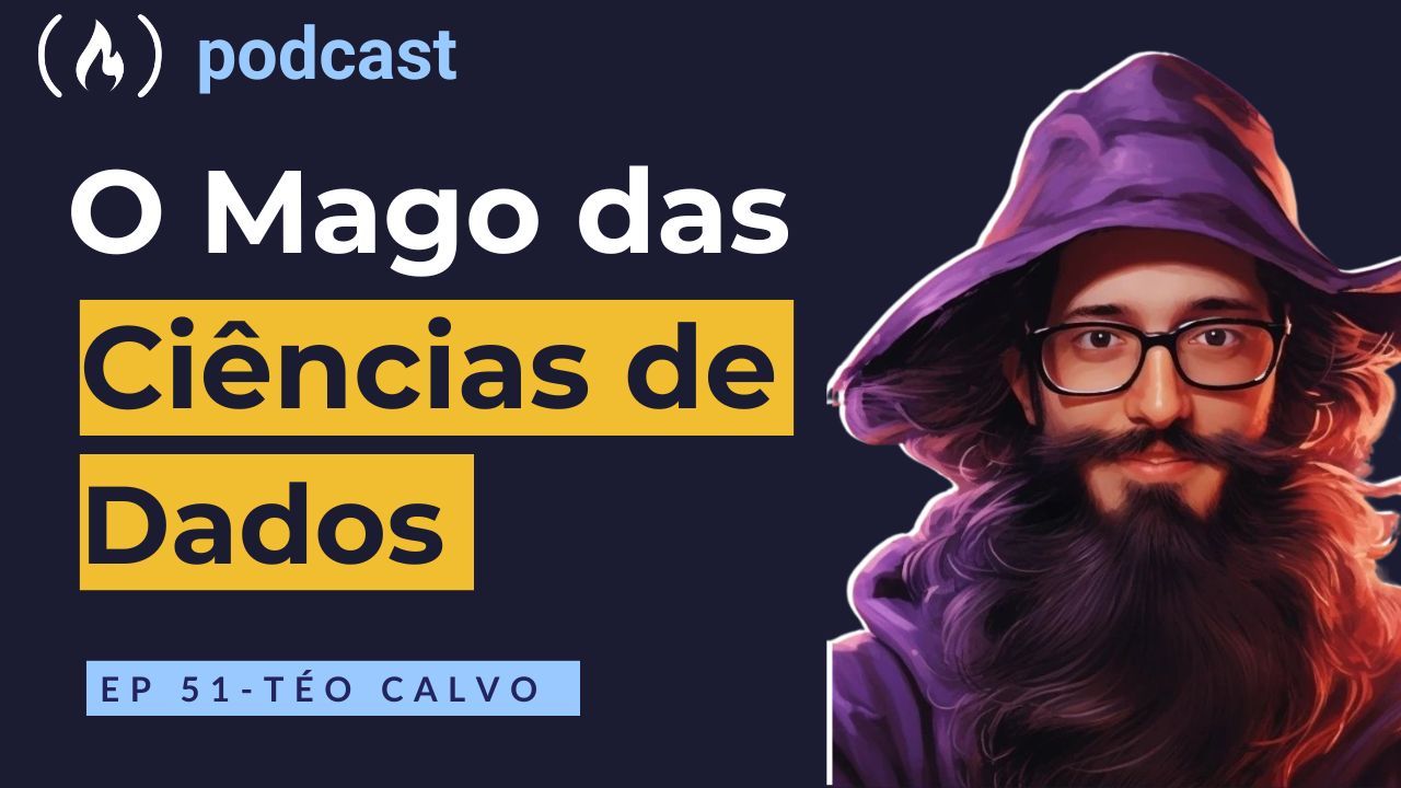 Ep. 51 Téo Calvo - O Mago das ciências de Dados