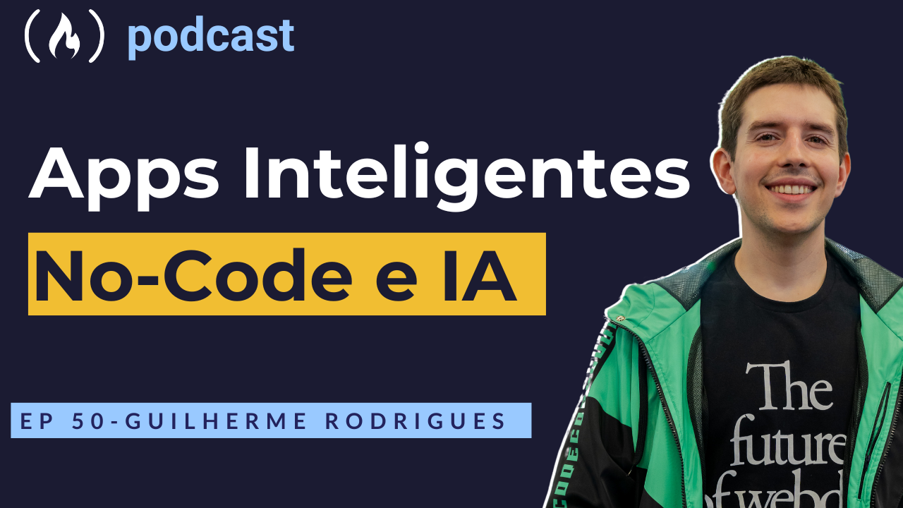 Ep. 50 Guilherme Rodrigues - Apps Inteligentes No-Code e IA